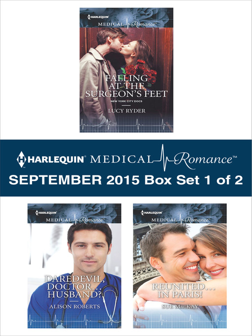 Title details for Harlequin Medical Romance September 2015 - Box Set 1 of 2: Falling at the Surgeon's Feet\Daredevil, Doctor...Husband?\Reunited...in Paris! by Lucy Ryder - Available